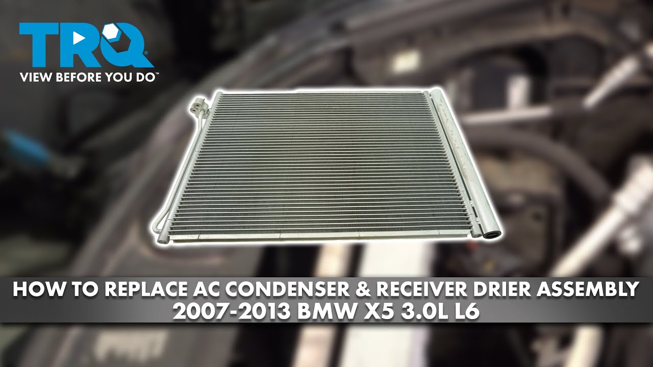 How to Replace AC Condenser & Receiver Drier Assembly 2007-2013 BMW X5 3.0L L6