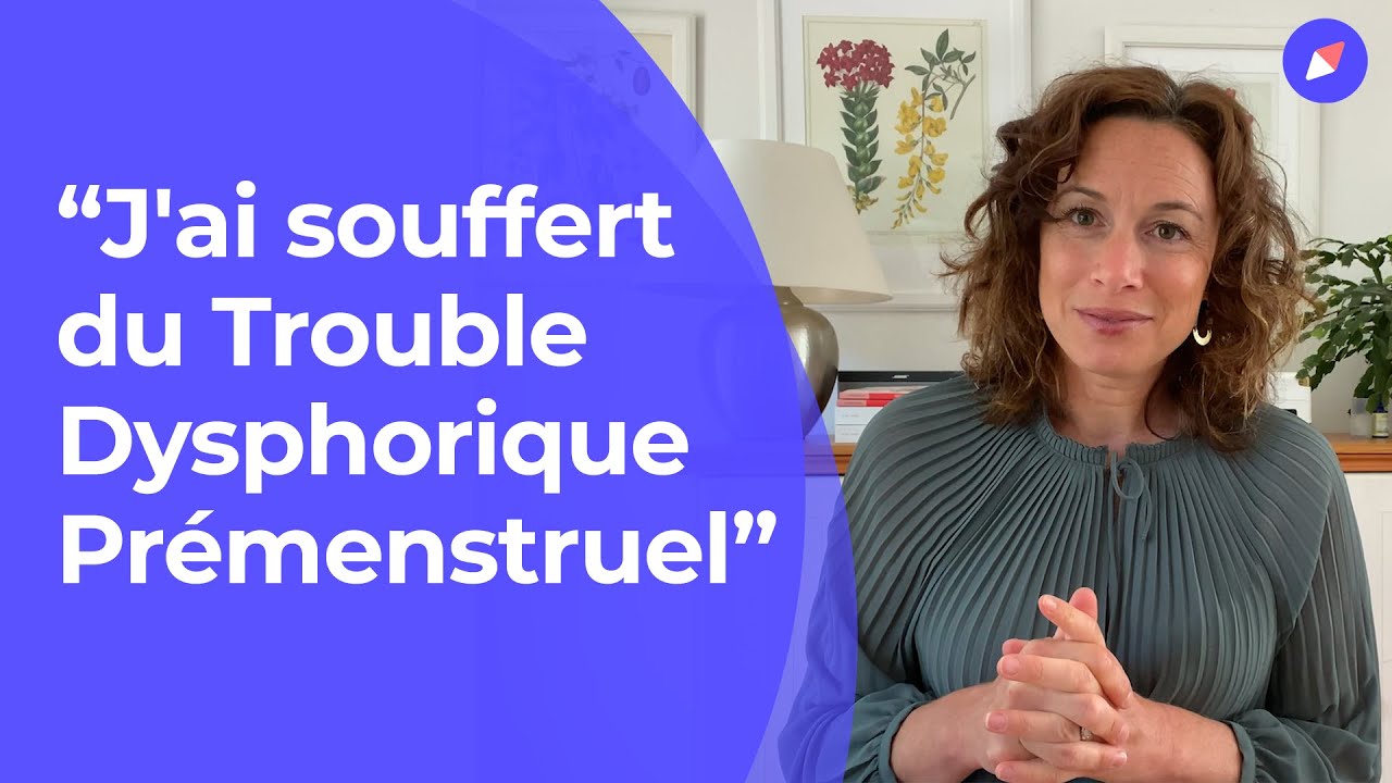 Trouble Dysphorique Prémenstruel : “vous n’êtes pas folle !”