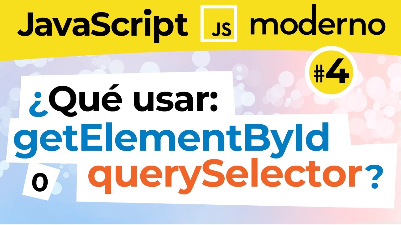 4 🚀 El GRAN debate ¿usar QUERYSELECTOR o getElementById?: VENTAJAS e INCONVENIENTES 💪 Escoge BIEN