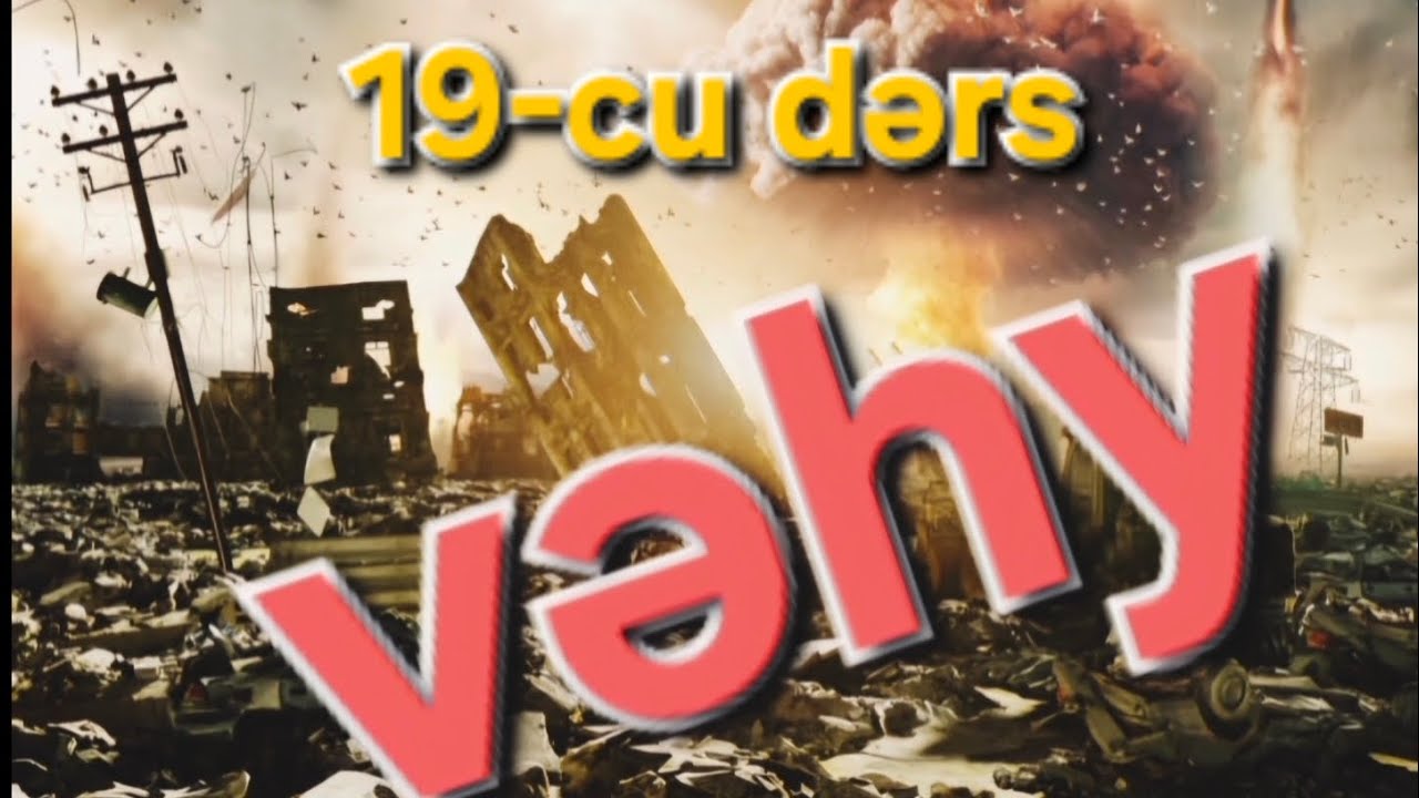 Vəhy kitabı. 19-cu dərs. Göylərdə böyük sevinc oldu 