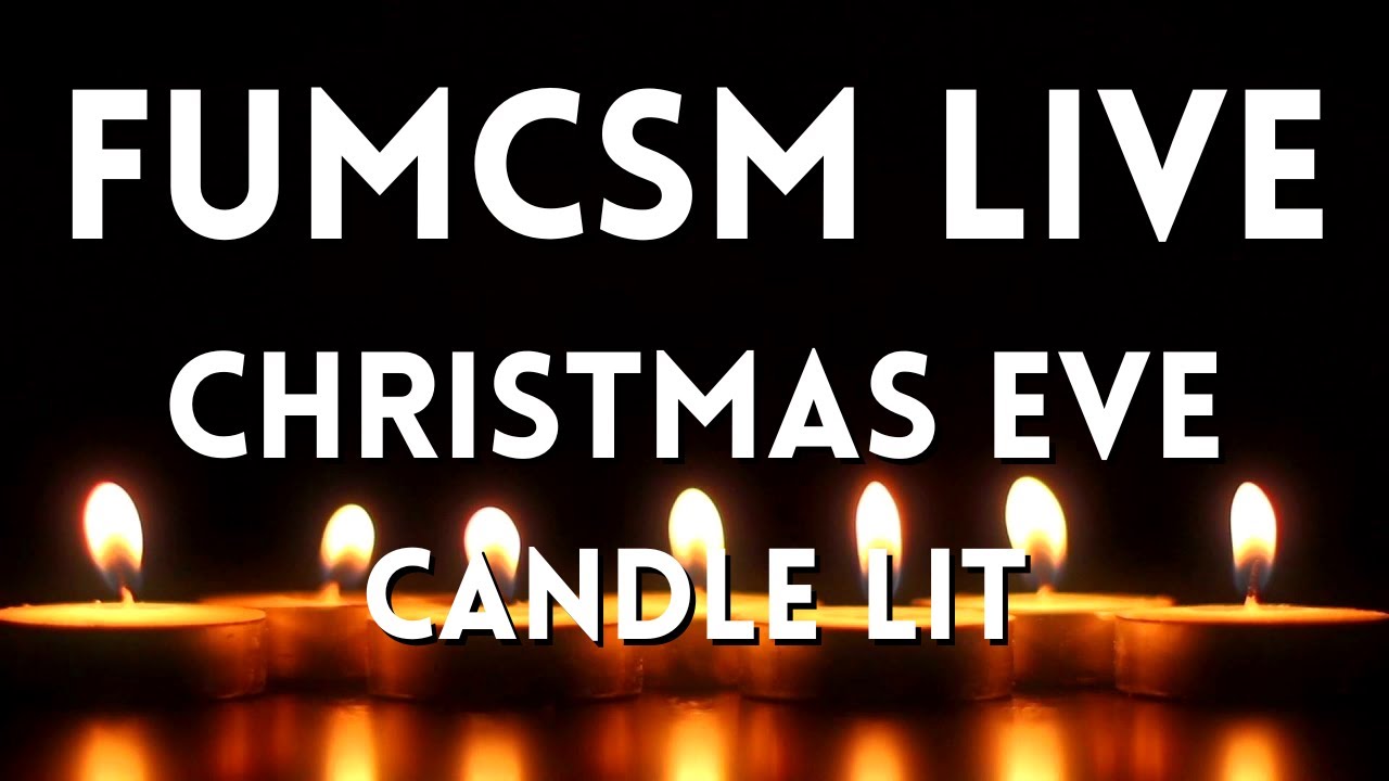 FUMCSM Christmas Eve Candle Lit Service 12/24/2025