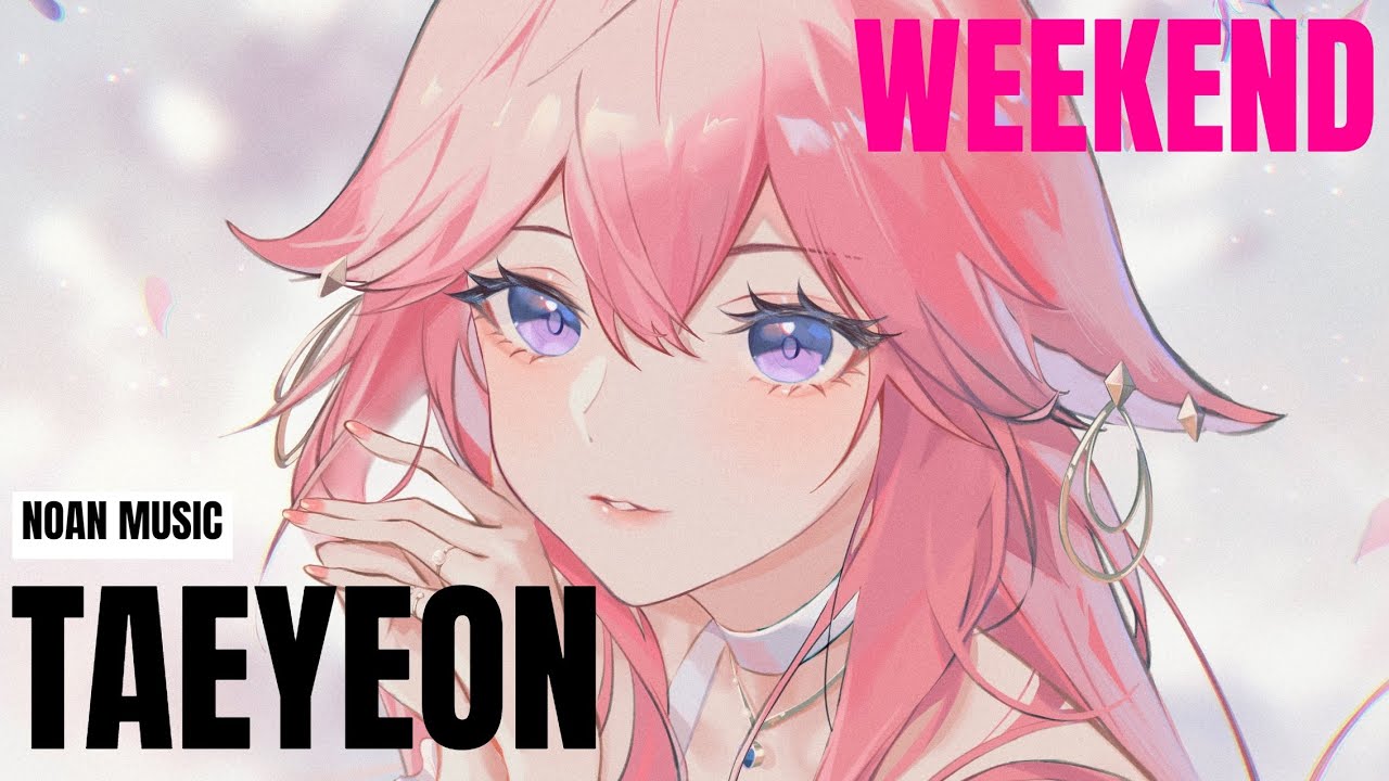 Nightcore - 'Weekend' (TAEYEON)