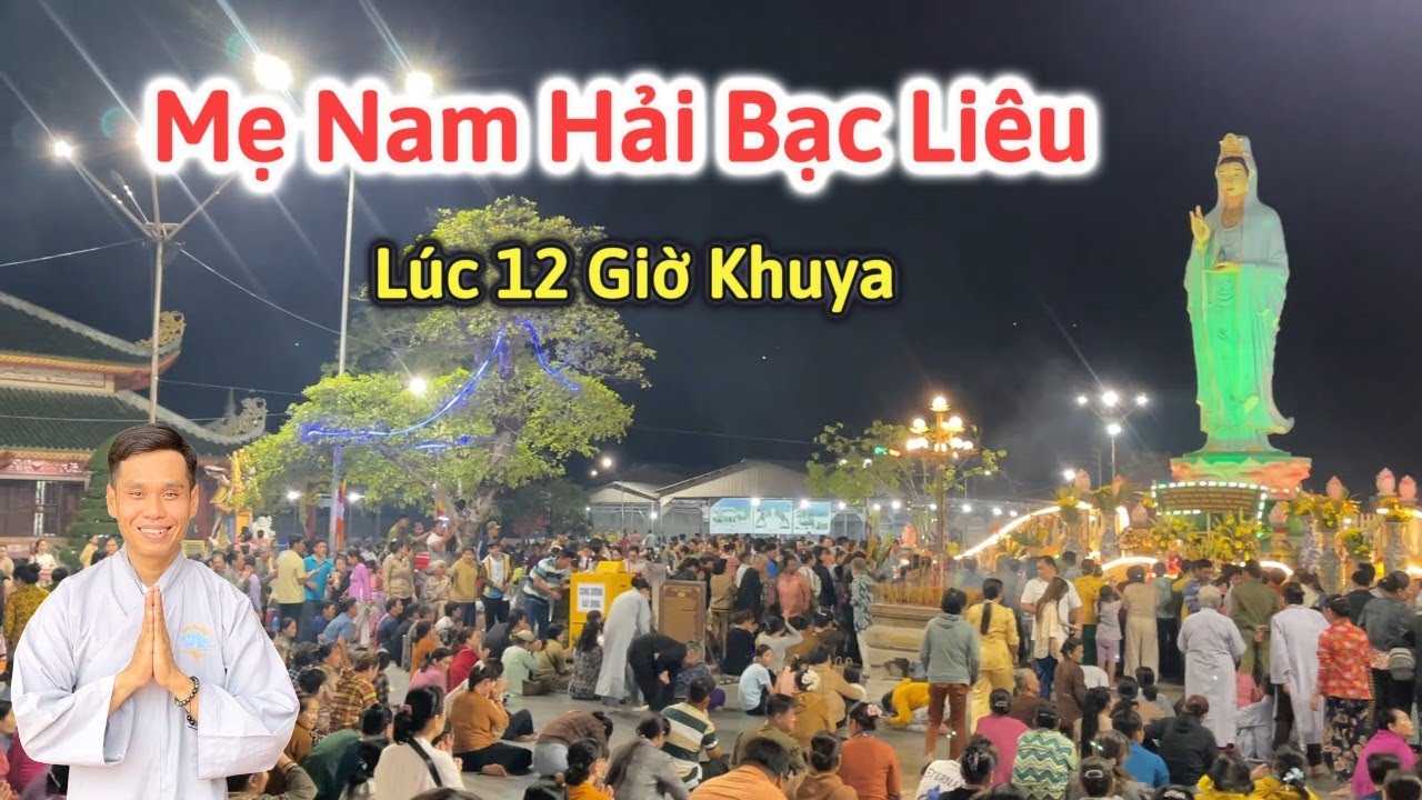 Vì Sao Rất Đông Người Cúng Mẹ Nam Hải Bạc Liêu Lúc 12 Giờ Khuya? Ý Nghĩa Về Bồ Tát Quán Thế Âm
