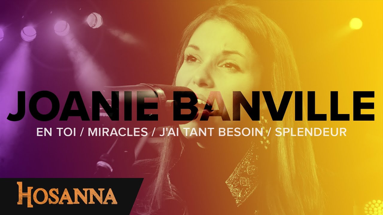 Joanie Banville - Hosanna - En toi / Miracles / J'ai tant besoin / Splendeur