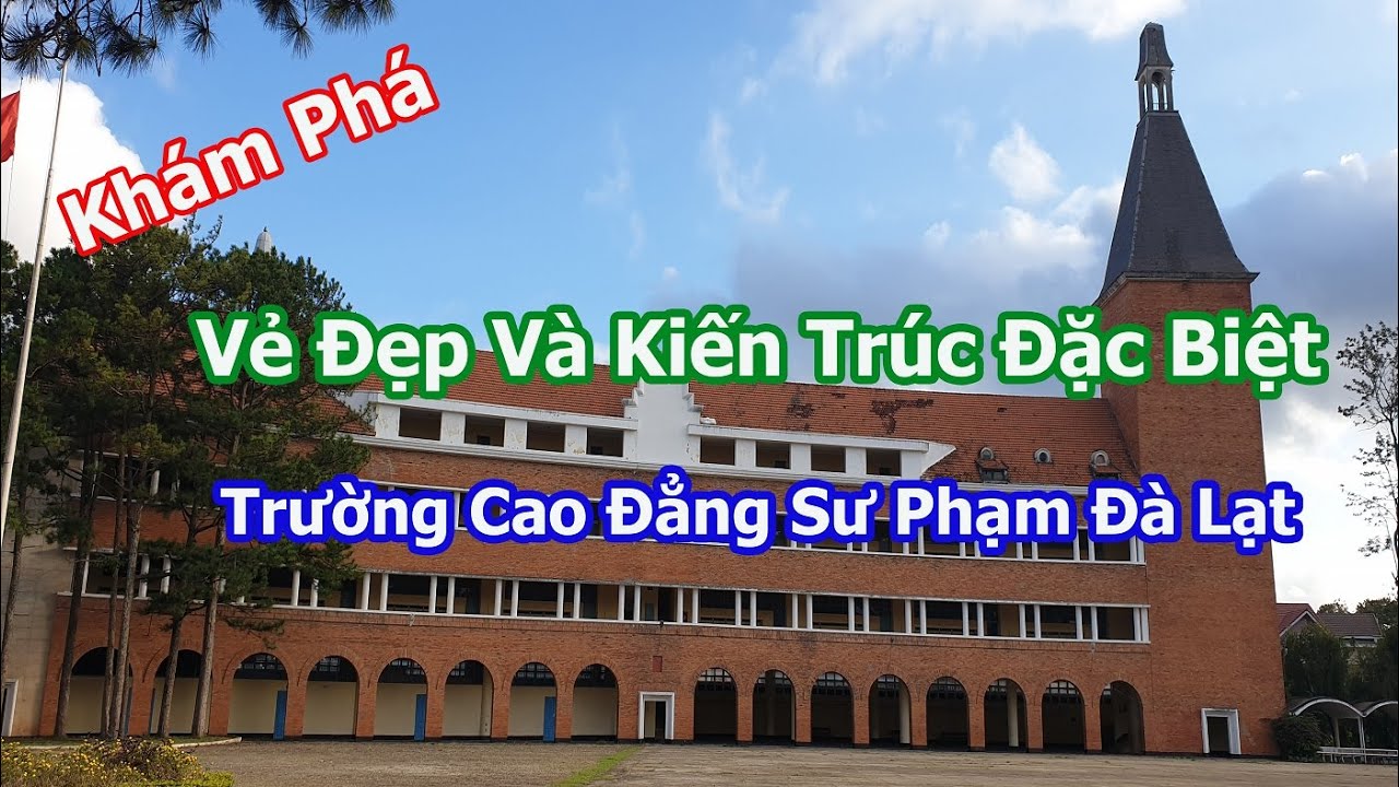 Khám phá Kiến trúc Trường Cao Đẳng Sư Phạm Đà Lạt