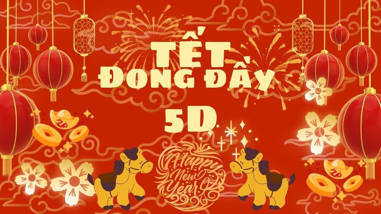 MÚA: TẾT ĐONG ĐẦY- 5D - HỘI XUÂN BÍNH NGỌ 2026