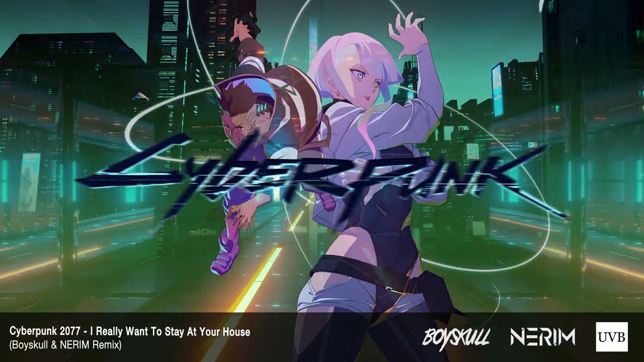 Cyberpunk: Edgerunners - I Really Want To Stay At Your House (Boyskull & NERIM Remix)