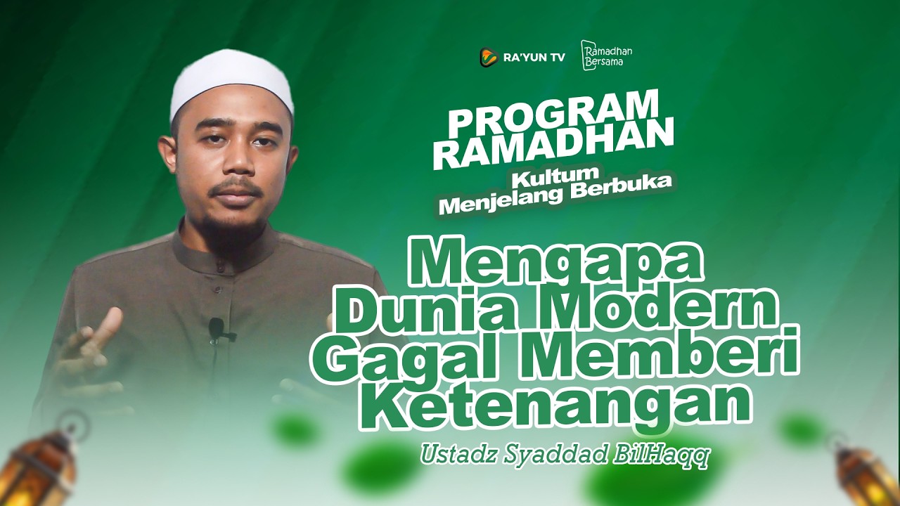 Mengapa Dunia Modern Gagal membawa ketenangan - Ustadz Syaddad Bilhaqq