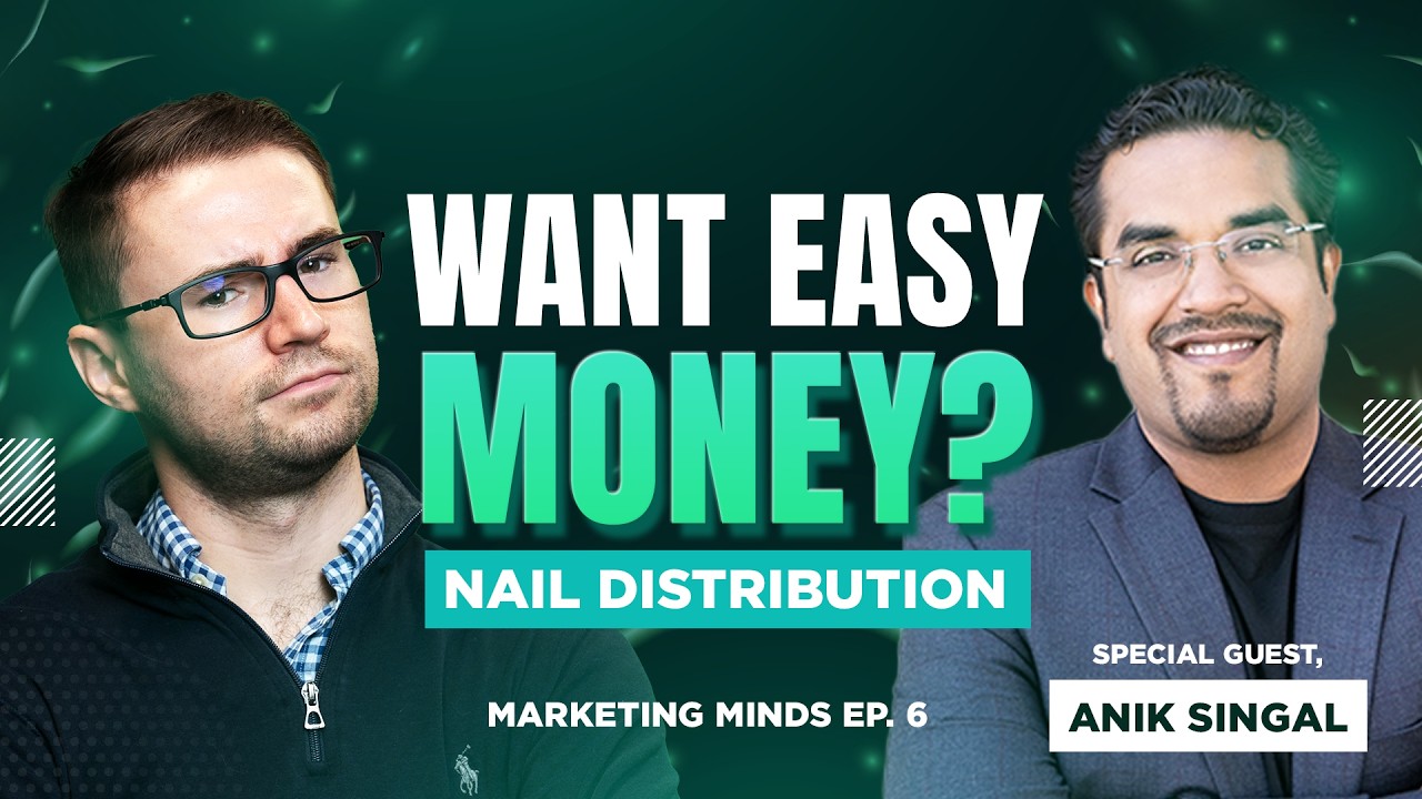 Why Product Doesn't Matter Most (Distribution Does) with Anik Singal - Marketing Minds Podcast #6