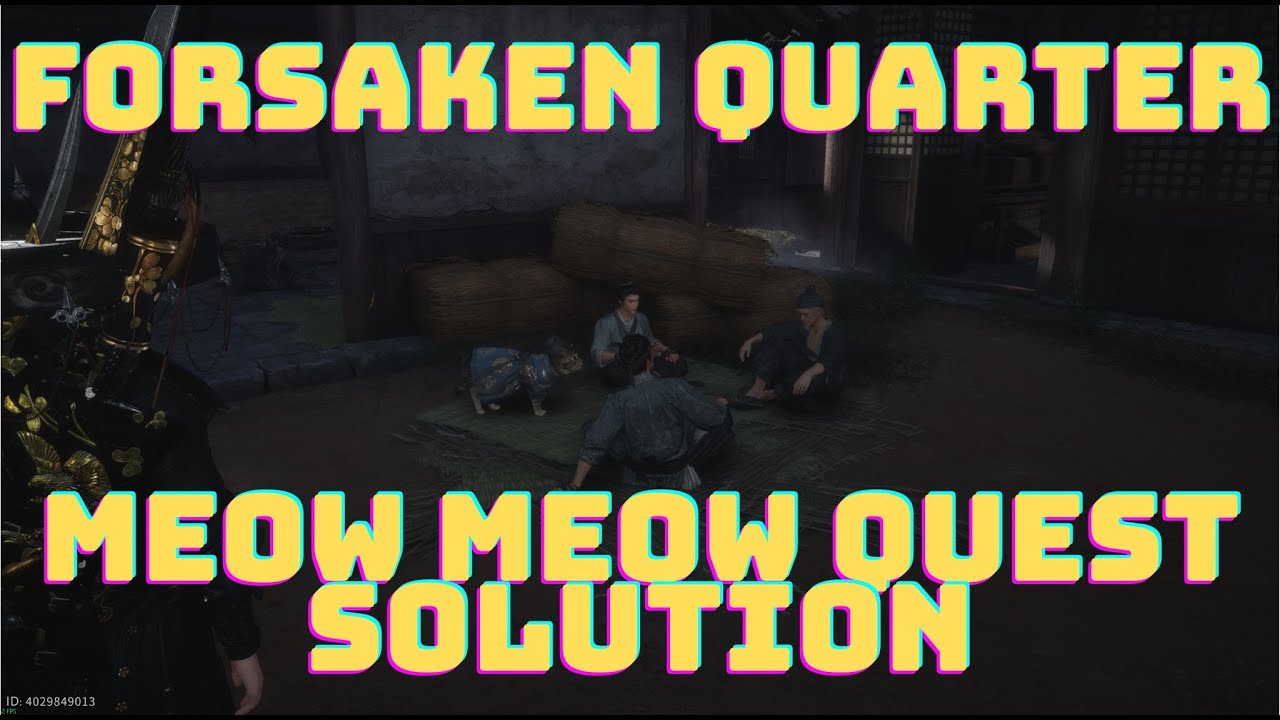 【 Where Winds Meet Guide 】Forsaken Quarter Meow Meow Quest Best Begging Spots Solutions