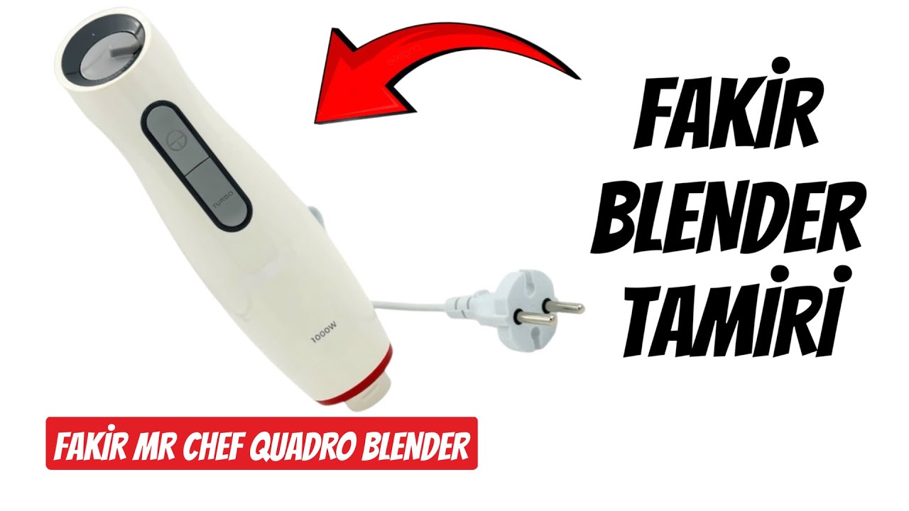 FAKİR MR CHEF QUADRO BLENDER TAMİRİ. 