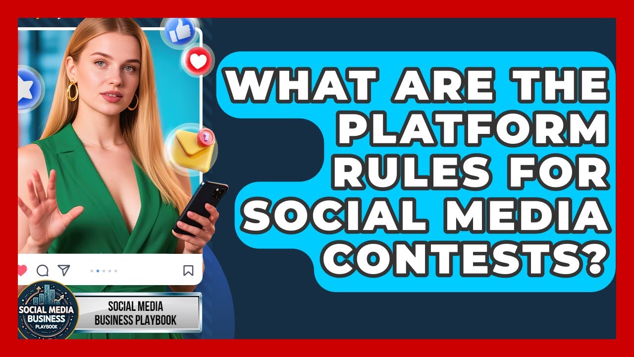 What Are The Platform Rules For Social Media Contests? - Social Media Business Playbook