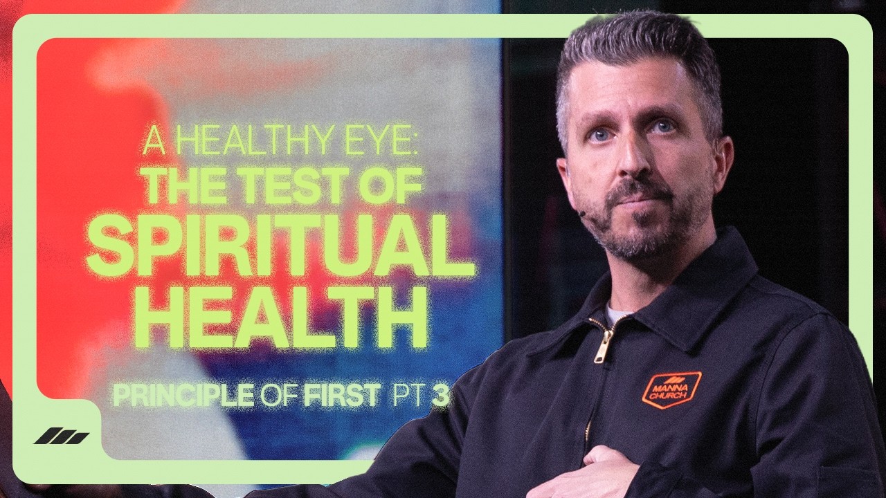 Principle of First | Part Three “A Healthy Eye: The Test of Spiritual Health”