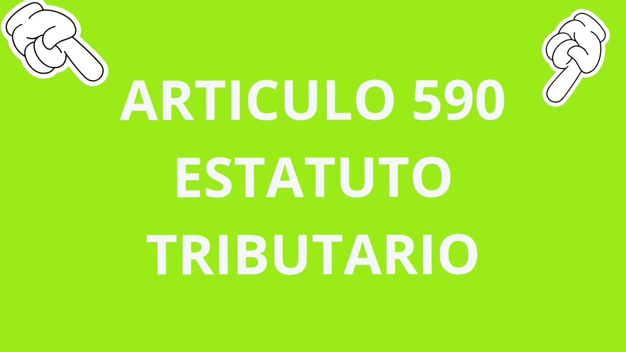 ARTICULO 590 DEL ESTATUTO TRIBUTARIO COMPARADO CON EL 709 Y 713