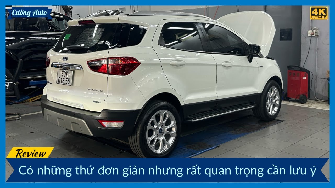 Bảo dưỡng cấp 40,000km Ford Ecosport: Chia sẻ kinh nghiệm sử dụng xe.