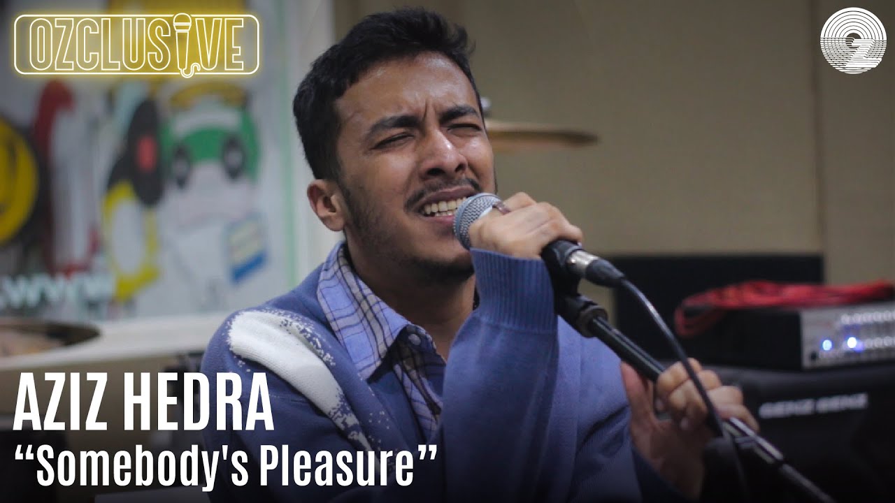 AZIZ HEDRA - SOMEBODY'S PLEASURE | OZCLUSIVE