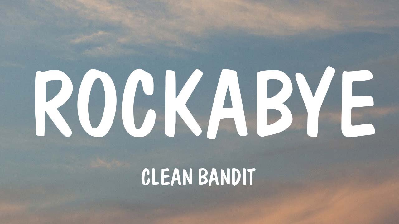 Clean Bandit - Rockabye (Lyrics) ft. Sean Paul & Anne-Marie | Halsey, OneRepublic,...(Mix Lyrics)