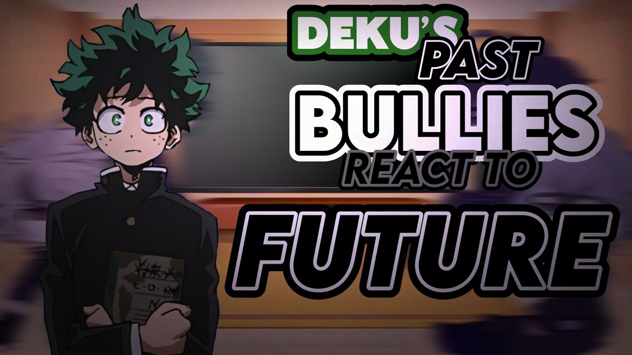 | Deku’s past bullies react to future! | [BKDK!] | eng - first video | MHA |