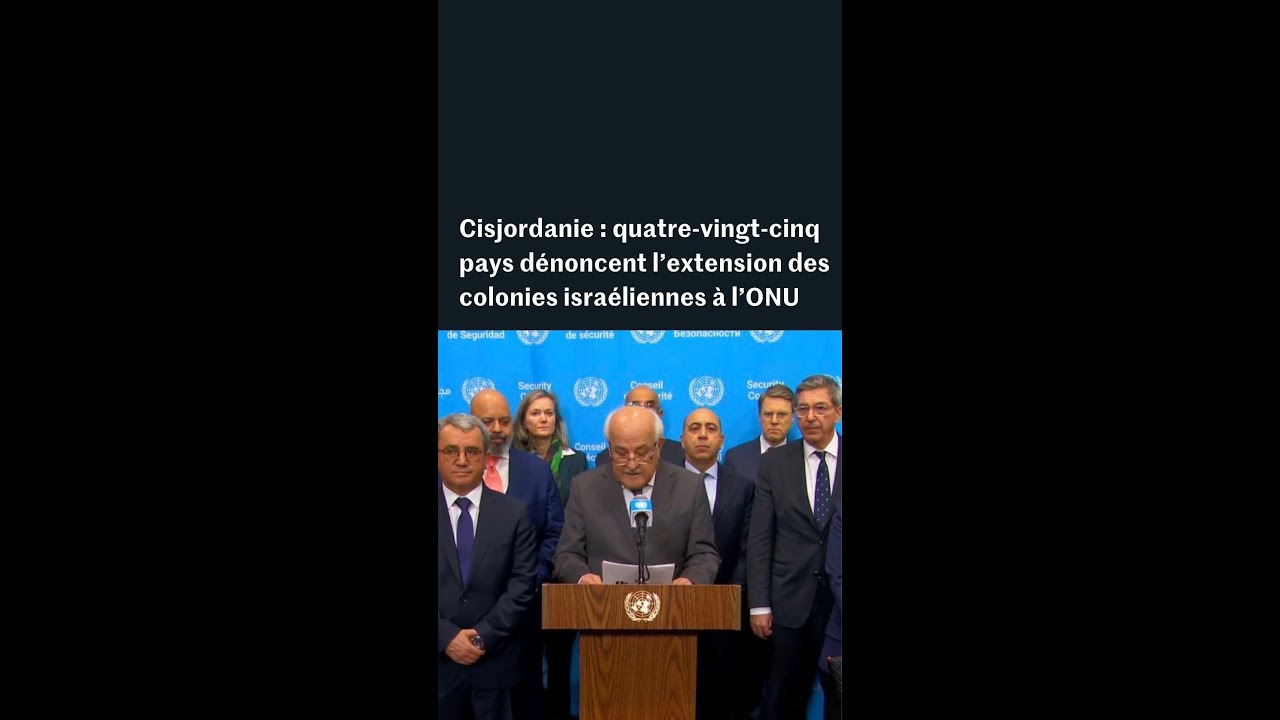 Cisjordanie : &agrave; l&rsquo;ONU, quatre-vingt-cinq pays d&eacute;noncent l&rsquo;extension des colonies isra&eacute;liennes