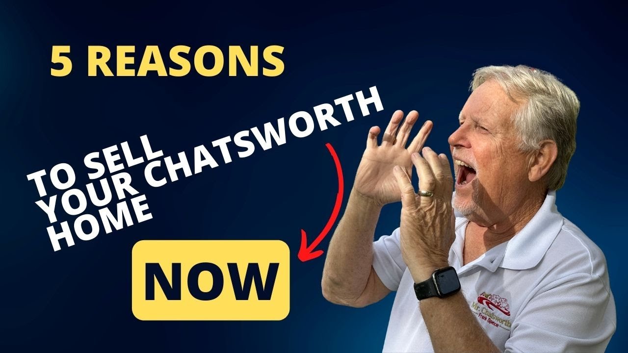 5 Reasons To Sell Your Chatsworth Home