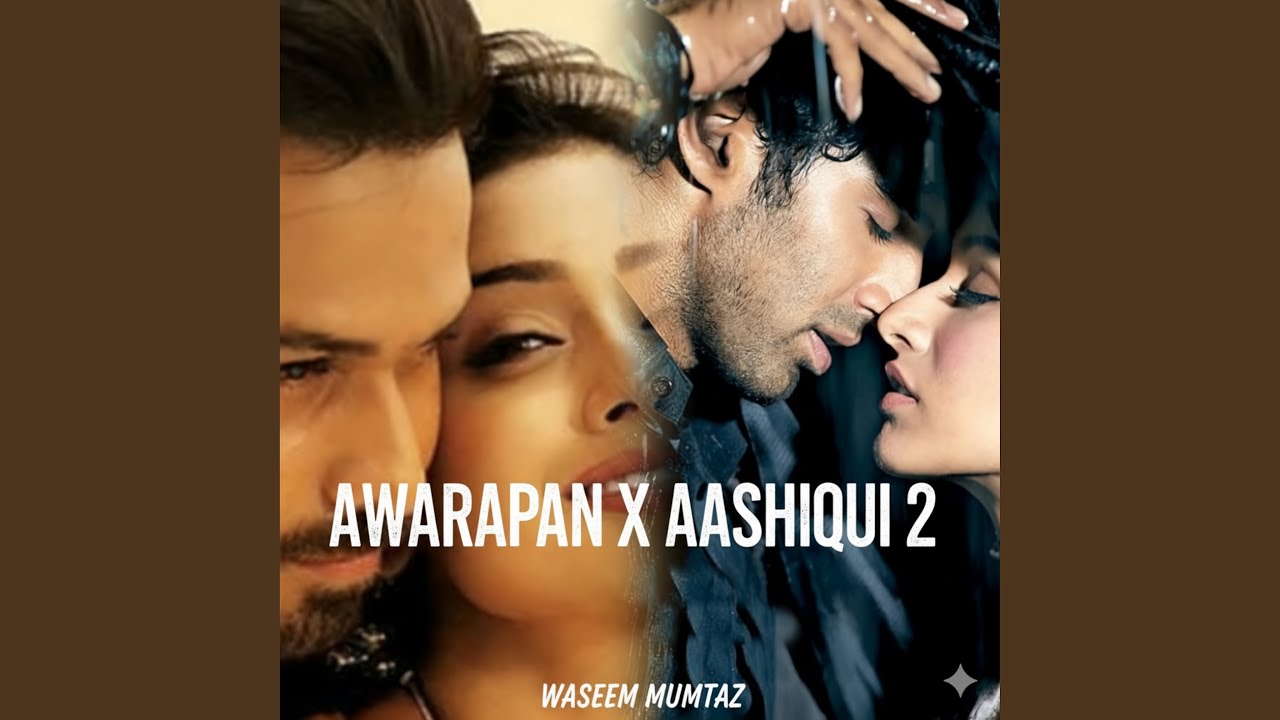 Awarapan X Aashiqui 2