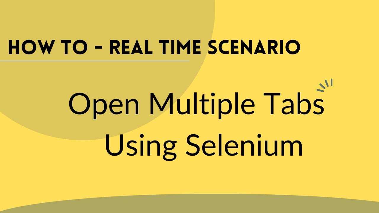Open Multiple Tabs Using Selenium Web Driver | Practical Selenium Scenario |