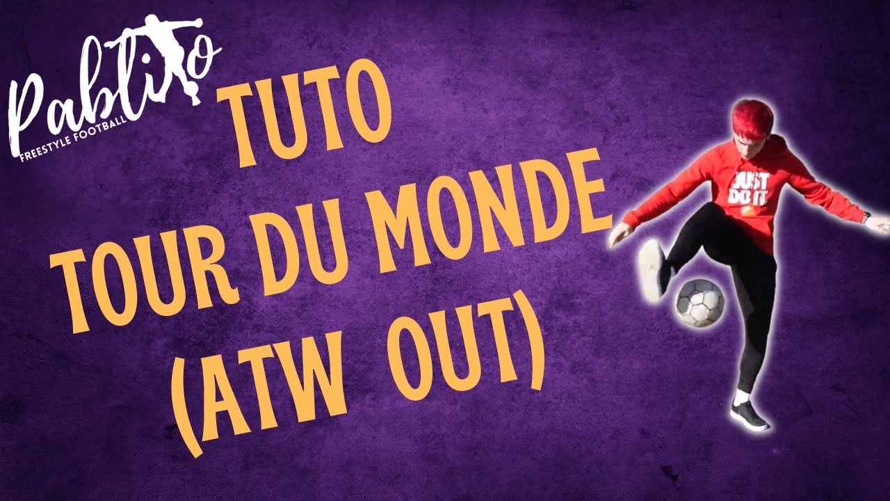 TUTO FREESTYLE FOOT #2 : LE TOUR DU MONDE EXTERIEUR  (ATW OUT) ET LES ENCHAÎNER