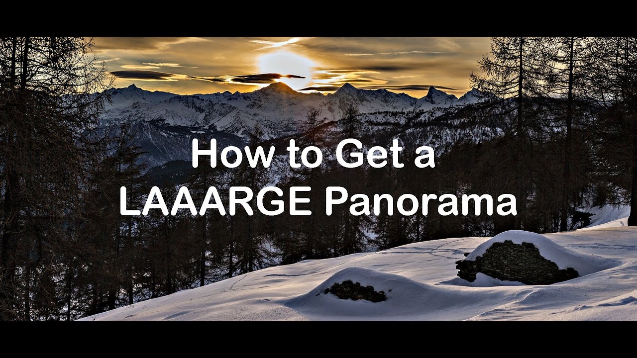 How to Get a LAAARGE Panorama