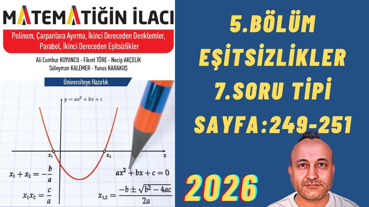 98 Matematiğin İlacı Polinomlar Fasikülü 5.Bölüm EŞİTSİZLİKLER 7.Soru Tipi Sayfa:249-251
