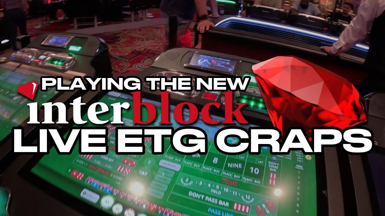 Playing INTERBLOCK'S NEW LIVE ETG CRAPS game at GRAND SIERRA RESORT