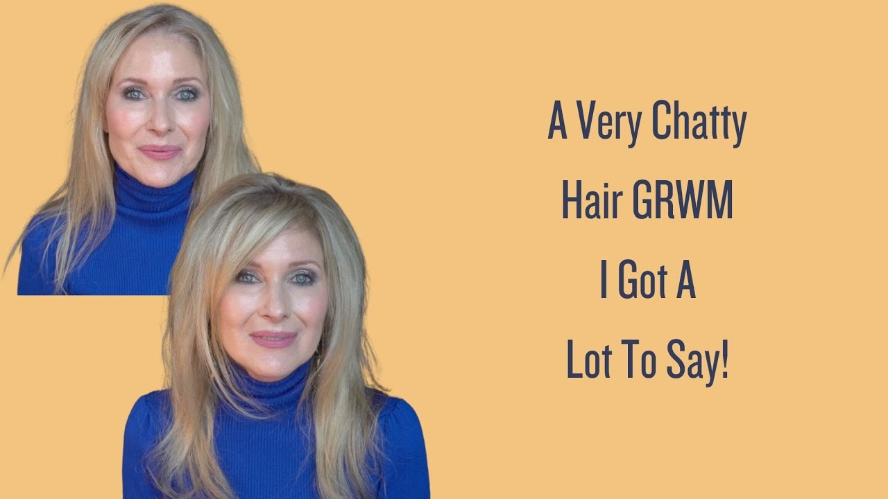Very Chatty Hair GRWM (I Got A Lot To Say)~Life At 68