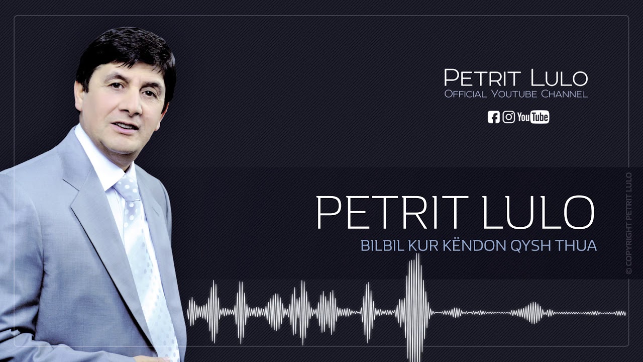 Petrit Lulo - Bilbil kur kendon qysh thua (Official Video HD)