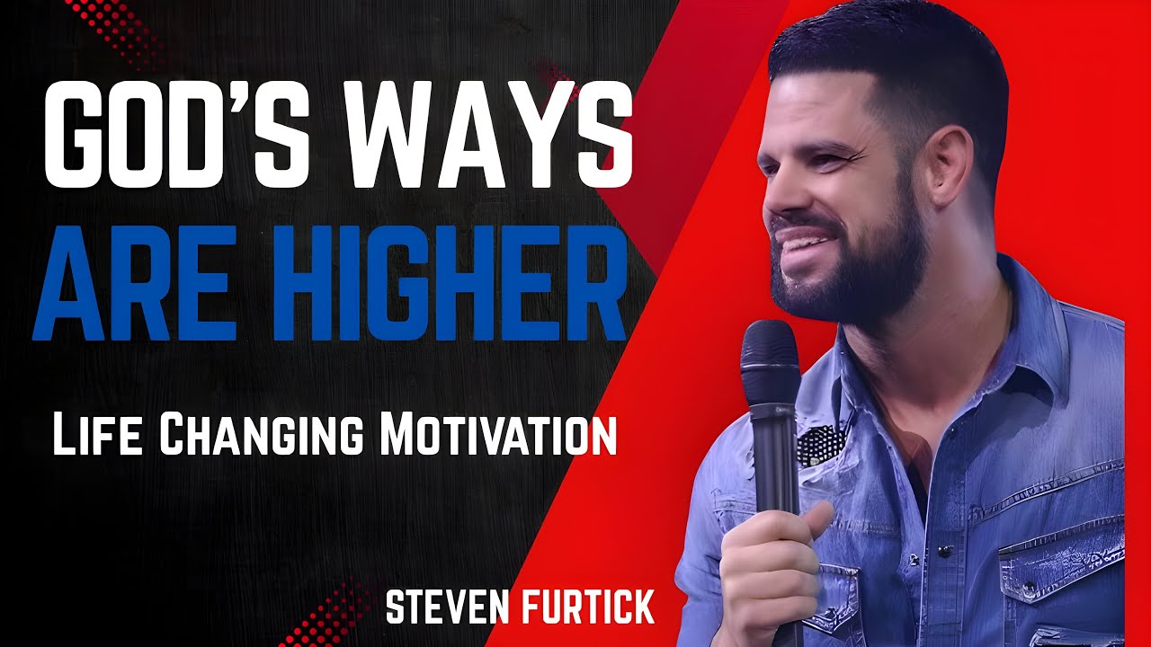 God's Ways Are Higher | Steven Furtick Motivation&rdquo; &ndash; 29 Minutes of Transformational Wisdom