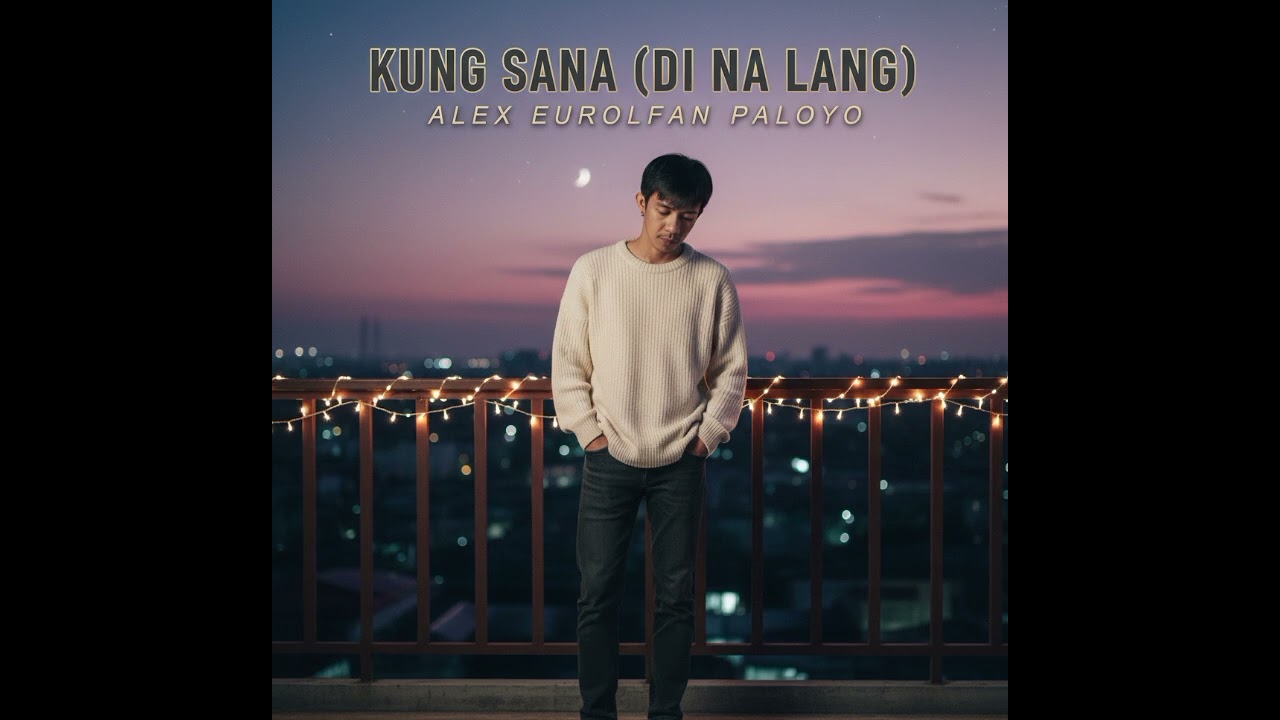 “Kung Sana (Di Na Lang)”