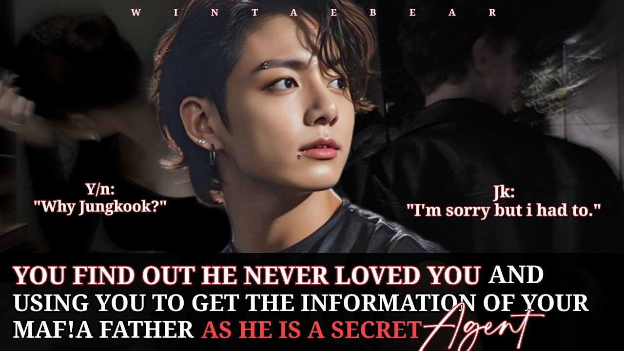You Find Out He Never Loved You And Using You Get The Information Of Your Mag!a Father- #jungkookff 