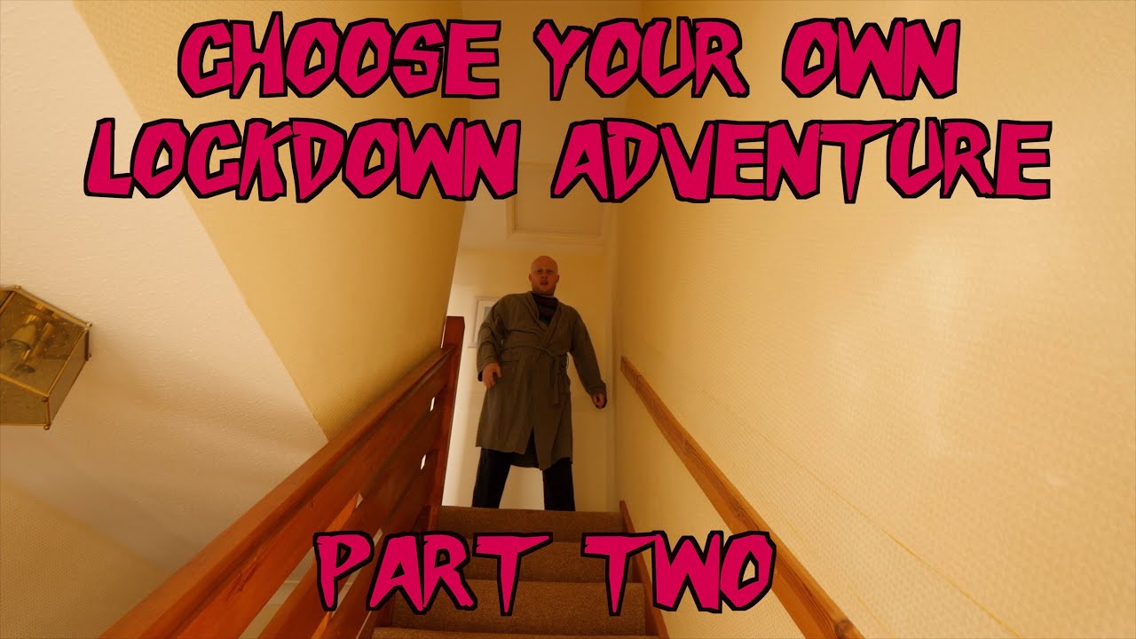 Part Two - Lockdown Choose Your Own Adventure