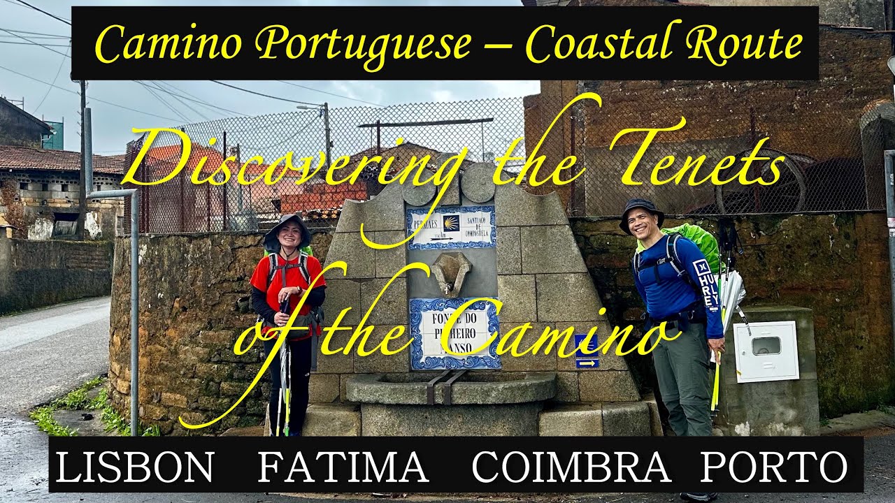 Camino Portuguese - Coastal Route (Part 1 of 3) - Discovering the Tenets of Camino