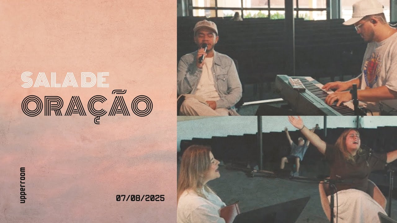 Sala de oração 07/08/25 (Turno Completo) |  UPPERROOM