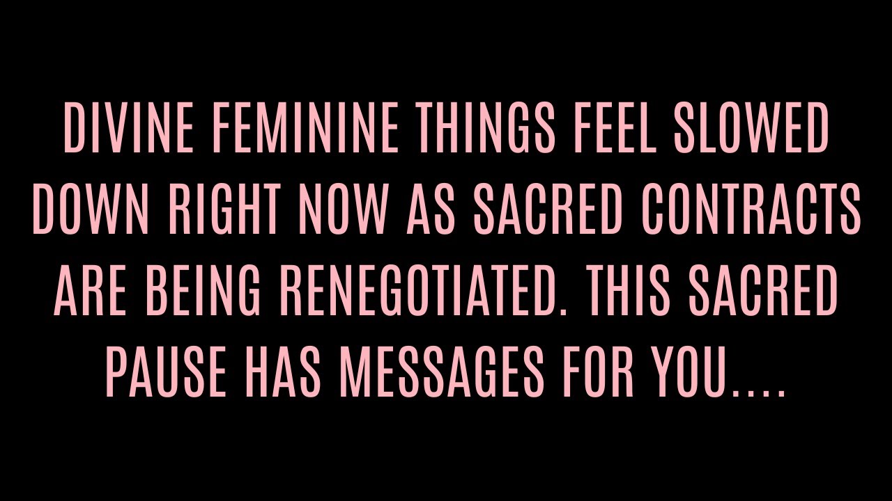 DIVINE FEMININE THINGS FEEL SLOWED DOWN RIGHT NOW. THIS SACRED PAUSE HAS MESSAGES FOR YOU....