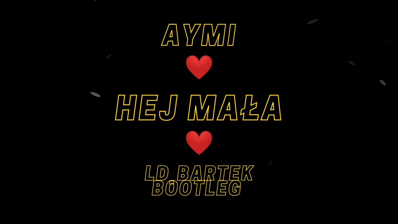 aymi - hej mała (LD_BARTEK BOOTLEG)
