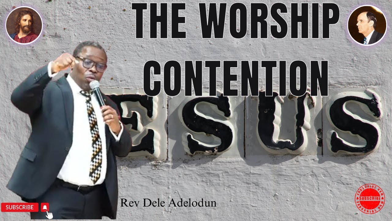 The Worship Contention|| Rev Dele Adelodun
