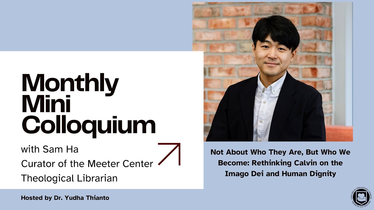 Mini Monthly Colloquium | Sam Ha | Calvin Seminary