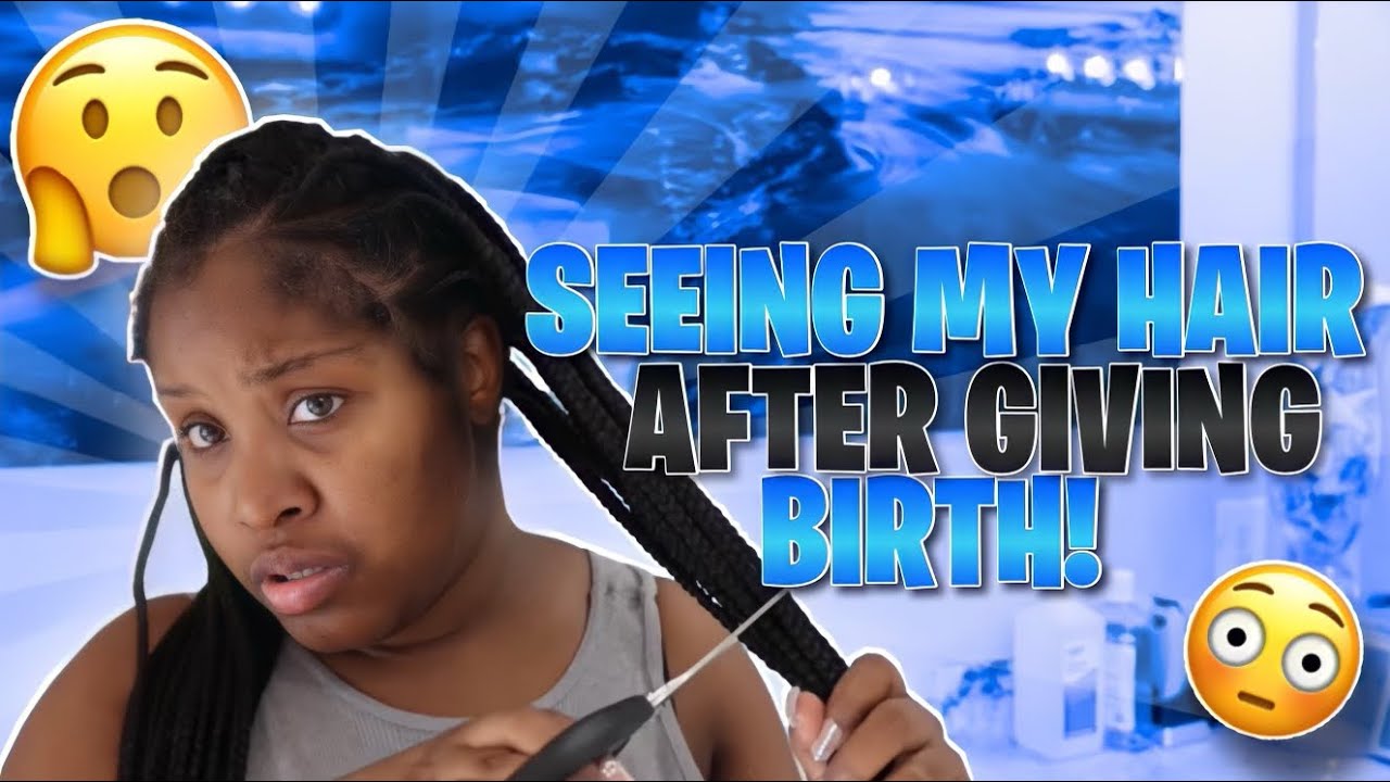 MY FIRST TIME SEEING MY HAIR AFTER BIRTH !!