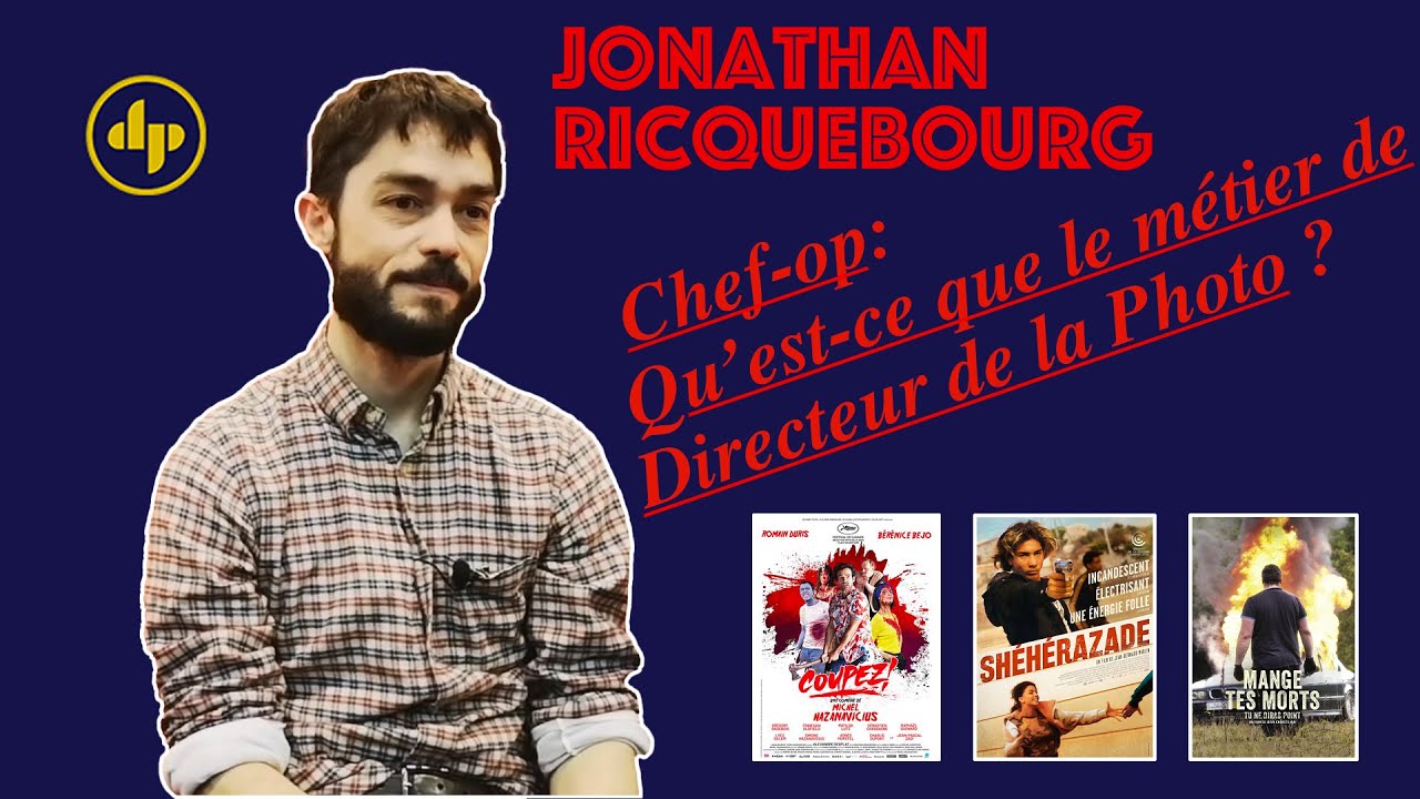 Jonathan Ricquebourg: Qu'est-ce que le métier de Directeur de la Photographie ?