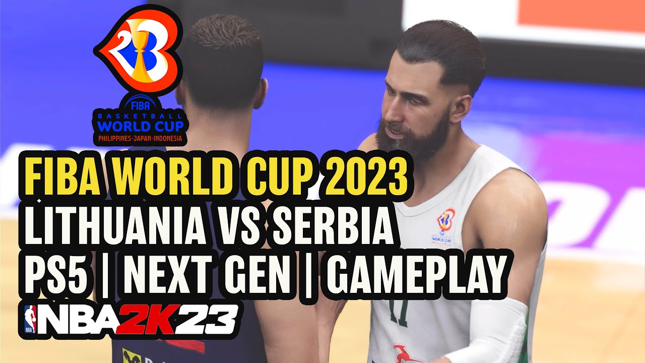 Lithuania vs Serbia | Simulation gameplay | FIBA Basketball World Cup 2023 | NBA 2K23 | NEXT GEN