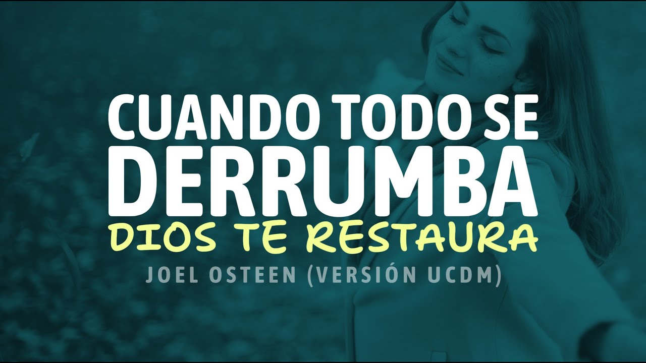 Cuando Todo se Derrumba, Dios Te Restaura: No Es el Final | Joel Osteen (Versión UCDM)