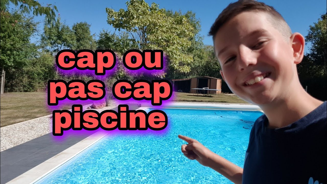 CAP OU PAS CAP PISCINE