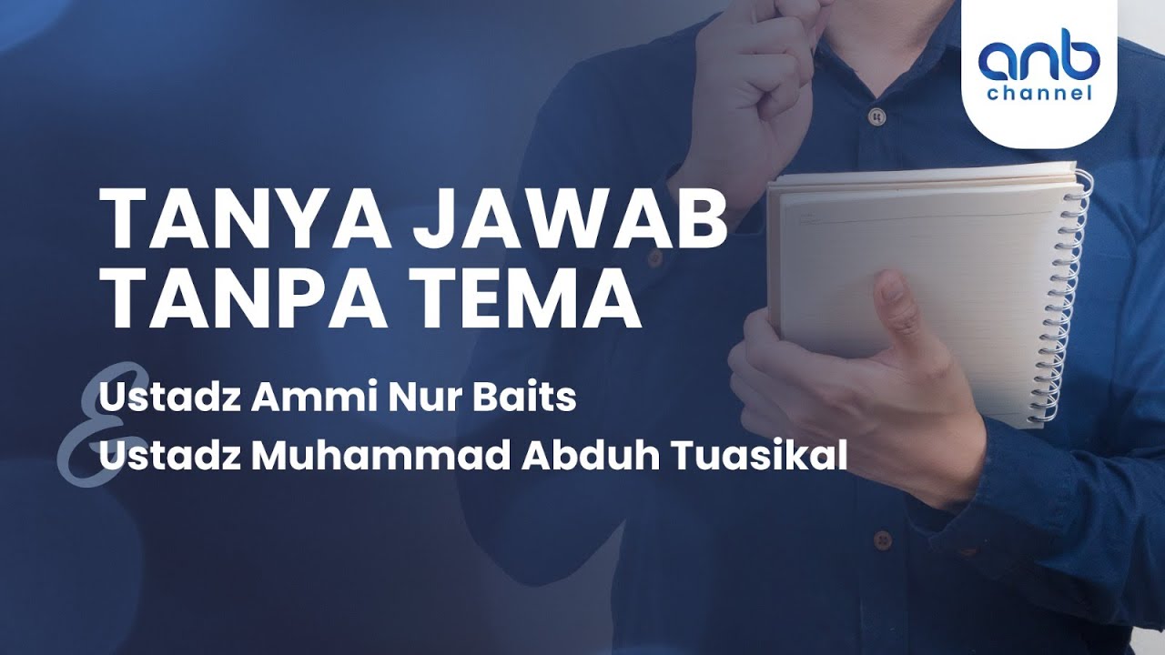 Tanya Jawab Tanpa Tema | Ustadz Muhammad Abduh Tuasikal & Ustadz Ammi Nur Baits