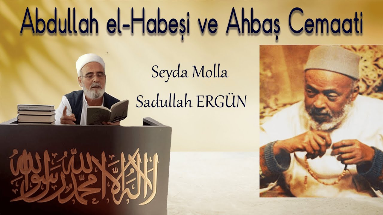 Abdullah el-Habeşi ve Ahbaş Cemaati / Seyda Molla Sadullah Erg&uuml;n