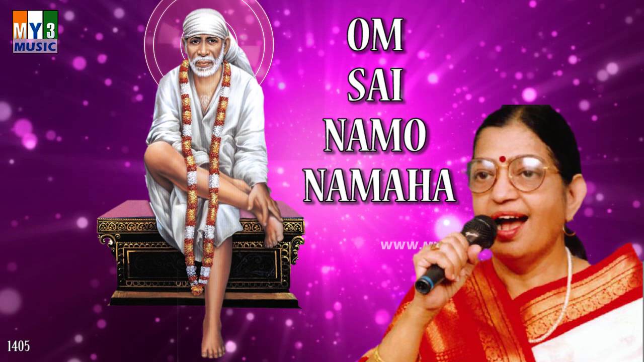 OM SAI NAMO NAMAHA SAI BABA CHANTING BY P SUSHEELA-1405